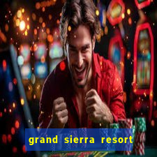 grand sierra resort & casino