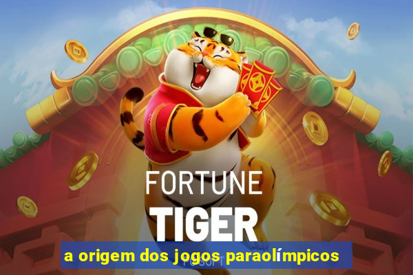 a origem dos jogos paraolímpicos