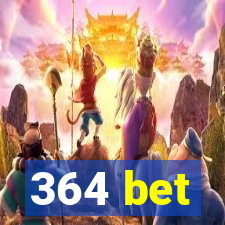 364 bet