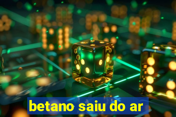 betano saiu do ar