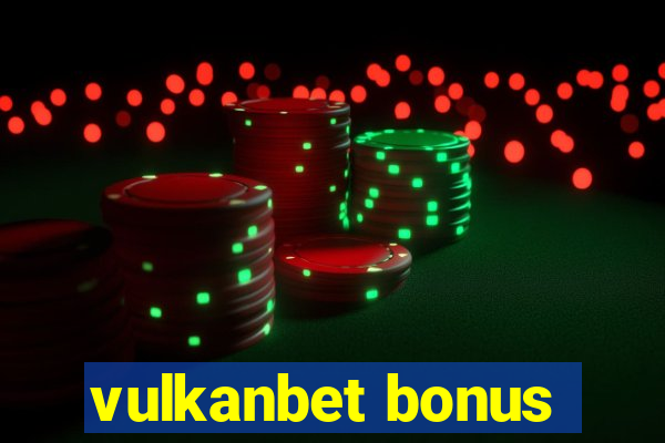 vulkanbet bonus