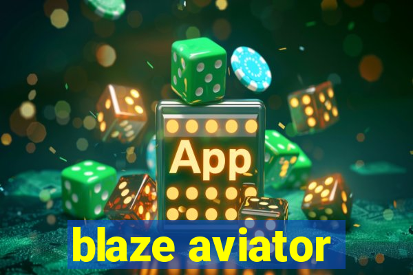 blaze aviator