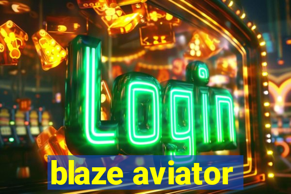 blaze aviator