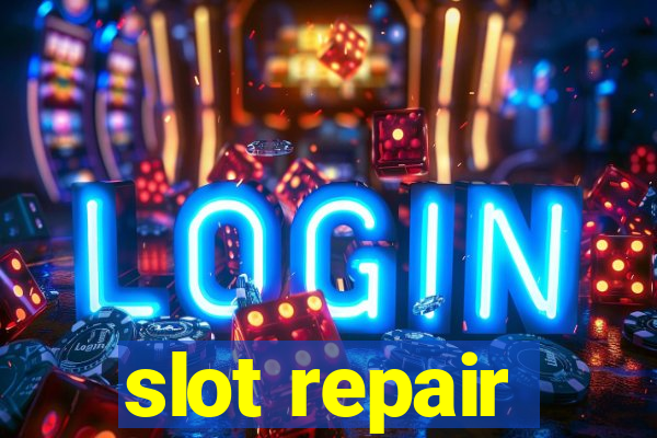 slot repair