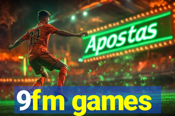 9fm games