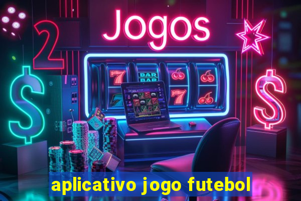 aplicativo jogo futebol