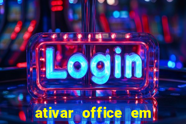 ativar office em 30 segundos