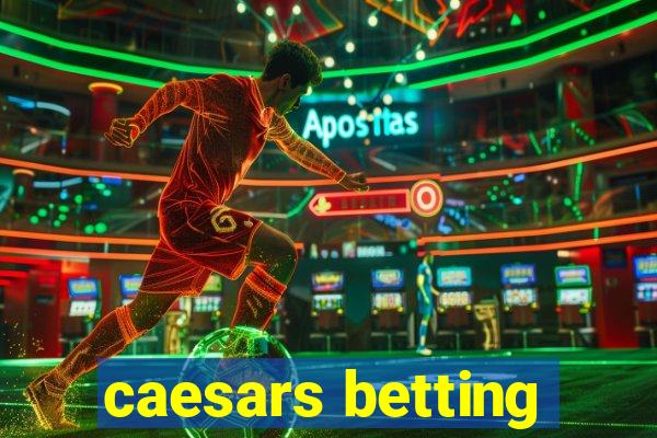 caesars betting