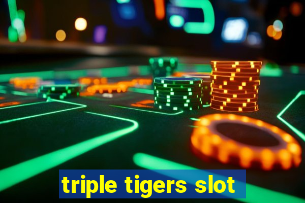 triple tigers slot