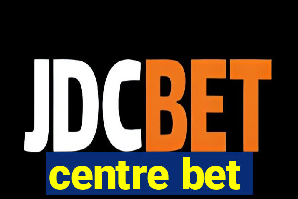 centre bet