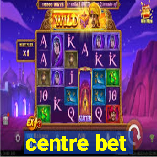 centre bet