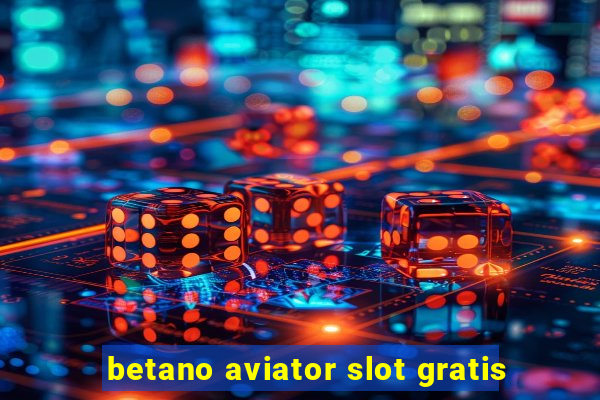 betano aviator slot gratis