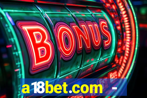 a18bet.com - caça-niqueis online casino