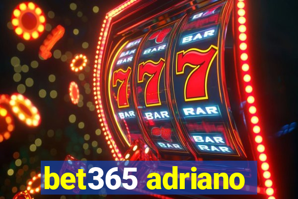 bet365 adriano