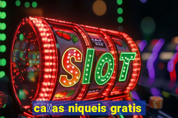 ca莽as niqueis gratis