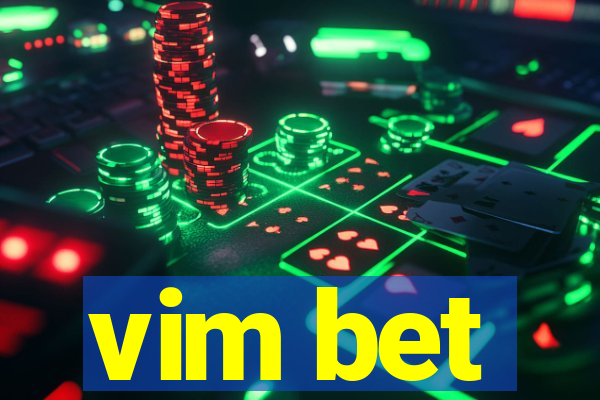 vim bet