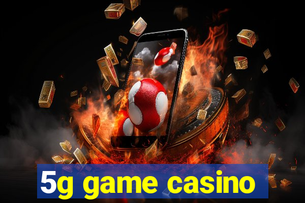 5g game casino