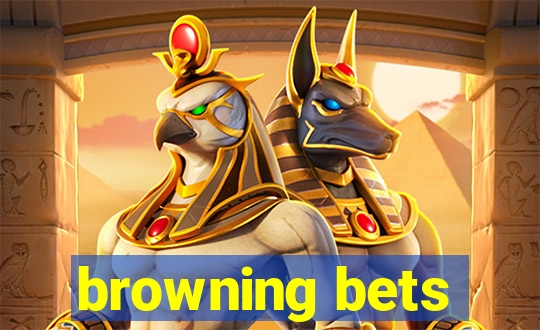 browning bets