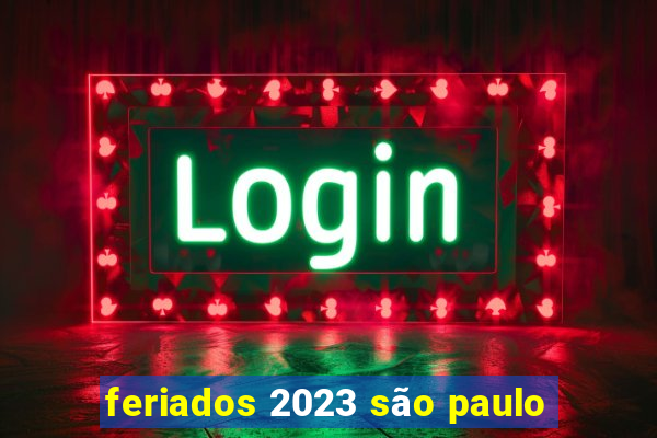 feriados 2023 são paulo