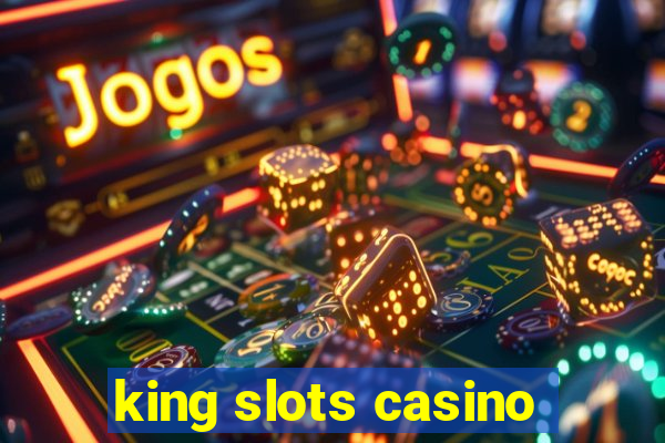 king slots casino