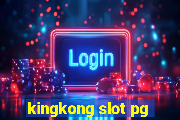 kingkong slot pg