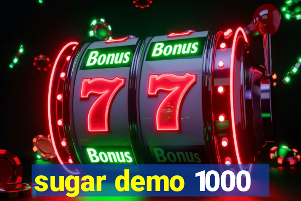 sugar demo 1000