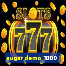 sugar demo 1000