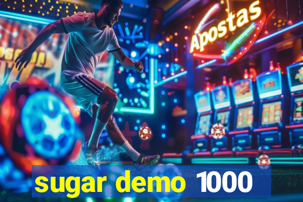 sugar demo 1000