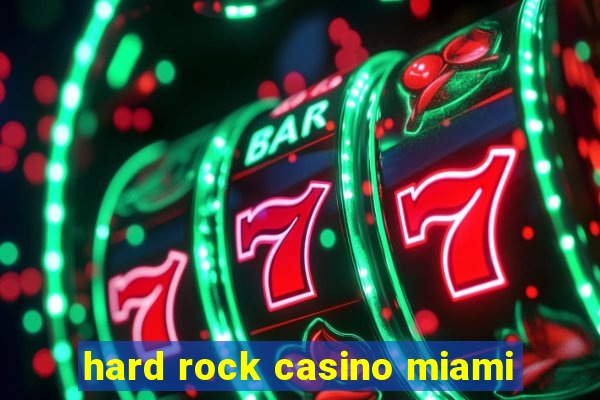 hard rock casino miami