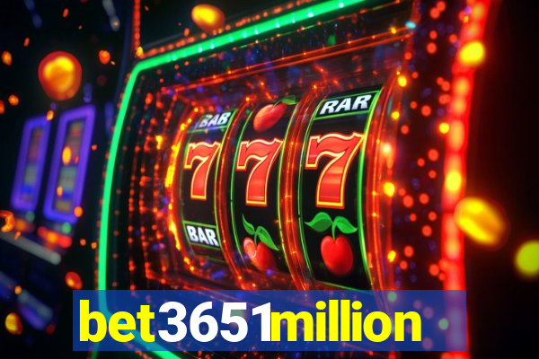 bet3651million