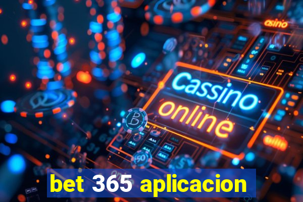 bet 365 aplicacion