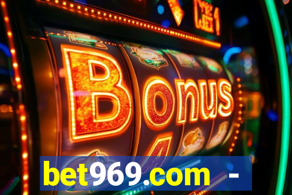 bet969.com - caça-níqueis online cassino