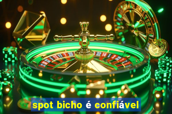 spot bicho é confiável