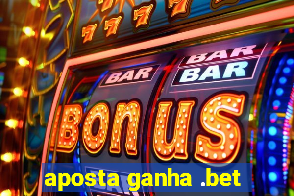 aposta ganha .bet