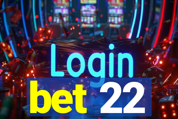 bet 22