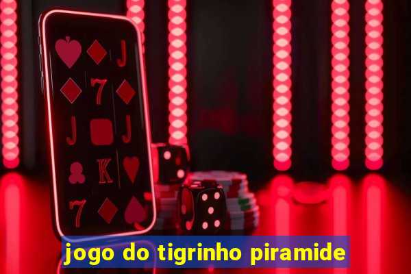 jogo do tigrinho piramide