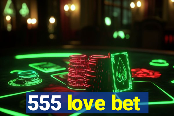 555 love bet