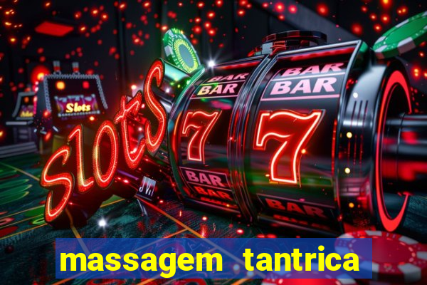 massagem tantrica zona leste