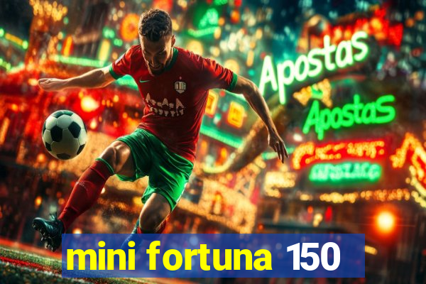 mini fortuna 150