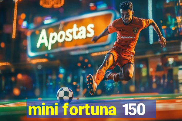 mini fortuna 150