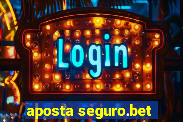 aposta seguro.bet