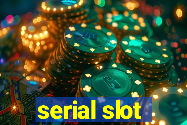 serial slot