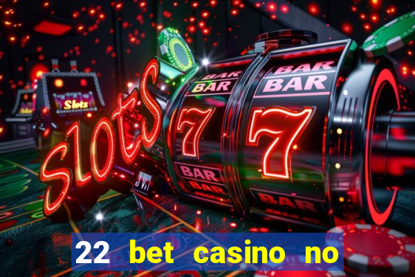 22 bet casino no deposit bonus