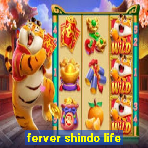 ferver shindo life