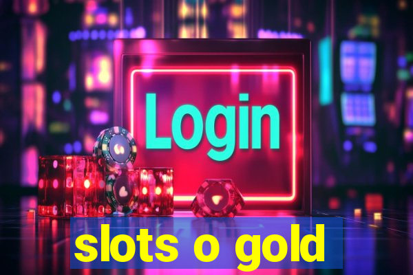 slots o gold