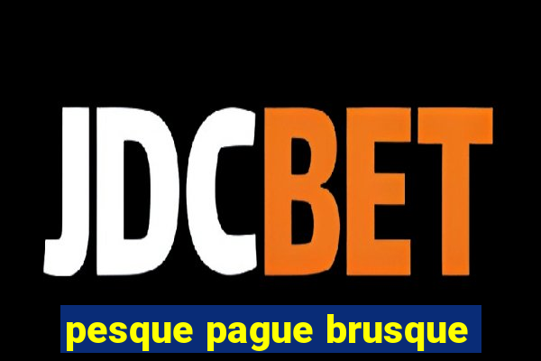 pesque pague brusque