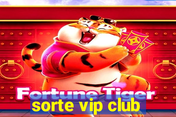 sorte vip club