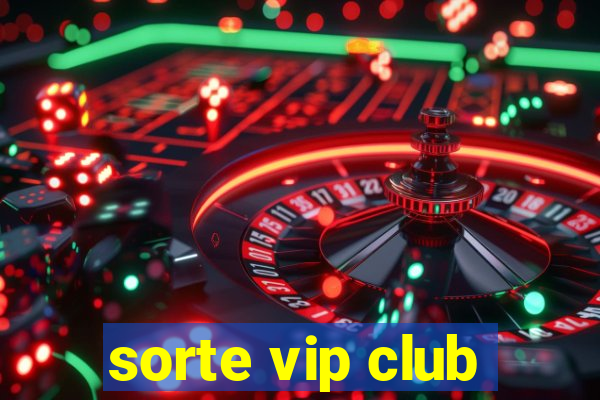 sorte vip club