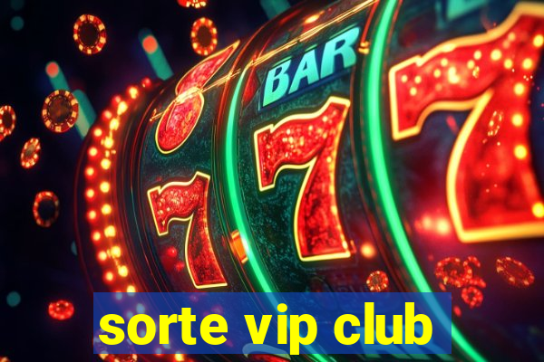 sorte vip club