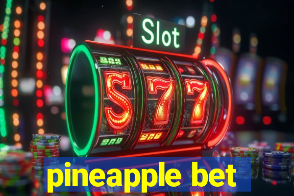 pineapple bet